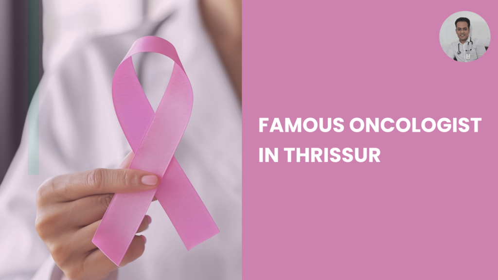 Dr. Bibin Francis, a famous oncologist in Thrissur, providing expert cancer treatment including chemotherapy, immunotherapy, and pain management at Jubilee Mission Medical College, Kerala.