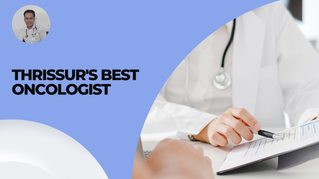 Dr. Bibin Francis, Medical Oncologist at Jubilee Mission Medical College, Thrissur, Kerala.