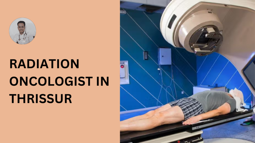 Dr. Bibin Francis, a renowned radiation oncologist in Thrissur, providing advanced radiation therapy and compassionate care for cancer patients.