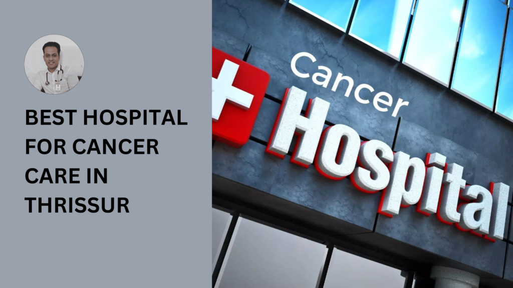 Dr. Bibin Francis providing expert cancer treatment at Jubilee Mission Medical College in Thrissur, Kerala.