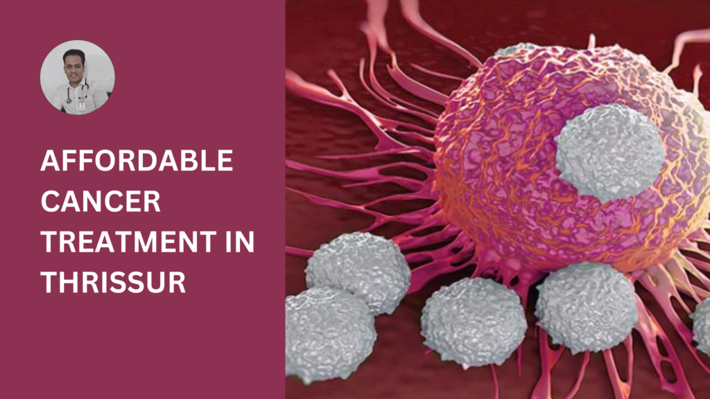 Dr. Bibin Francis – Expert Oncologist in Thrissur, Kerala offering affordable cancer treatment options.