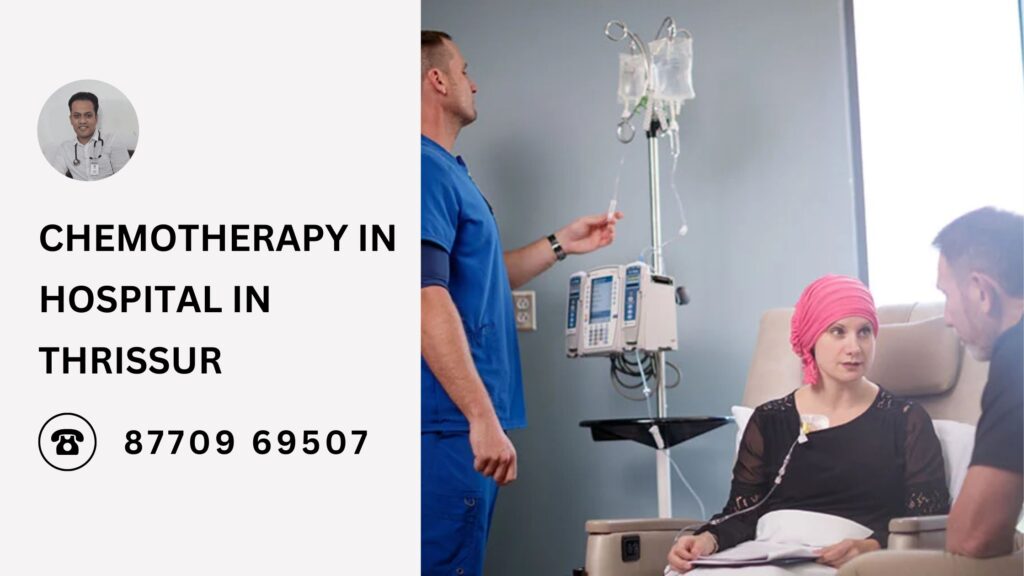 A patient receiving chemotherapy in a modern hospital in Thrissur under the supervision of a caring oncologist.