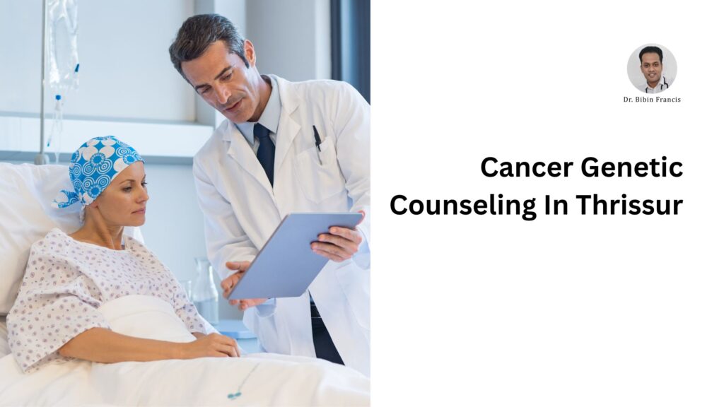 cancer genetic counseling in Thrissur
