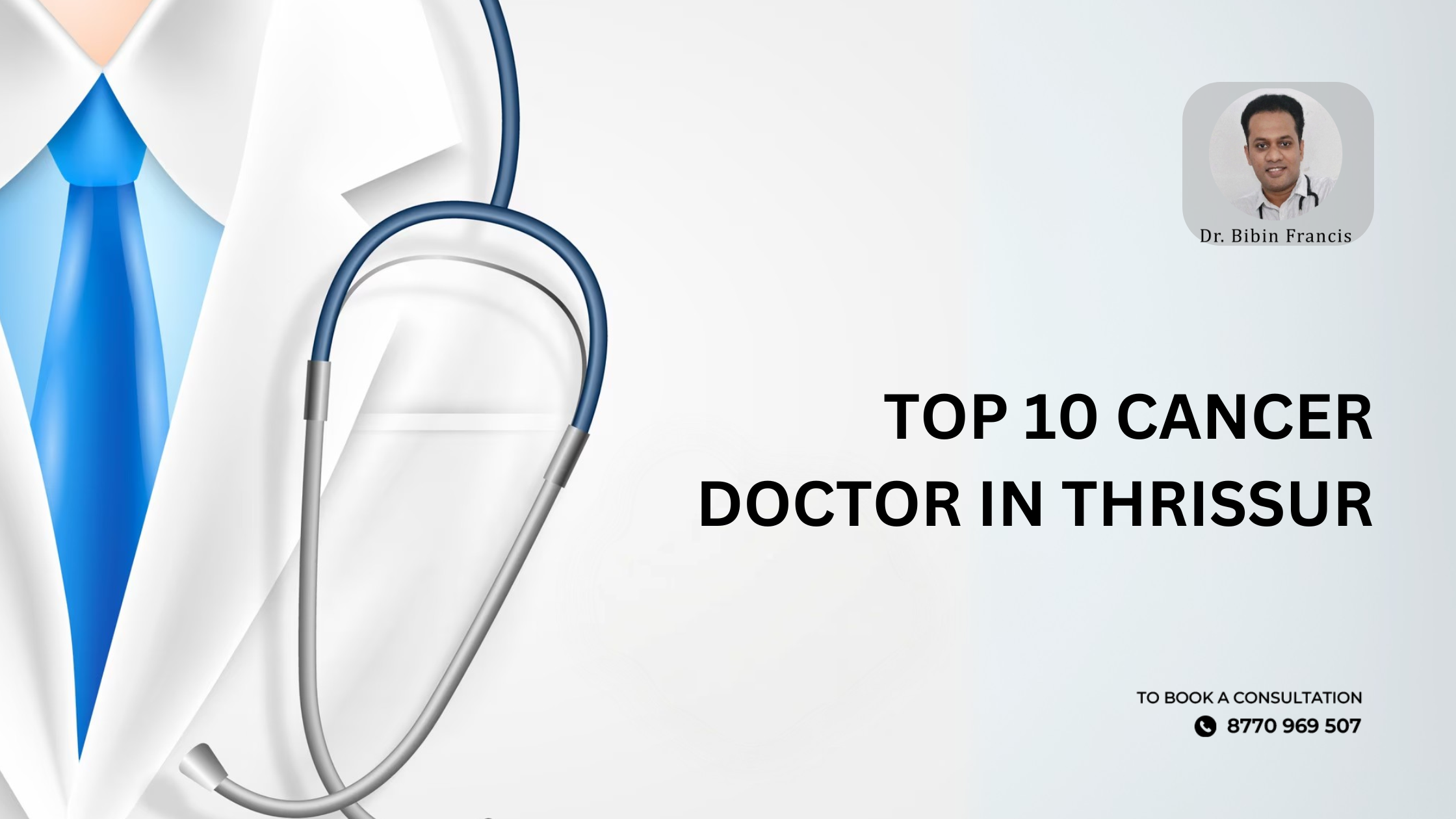 Top 10 cancer doctors in Thrissur offering advanced oncology treatments and compassionate care.