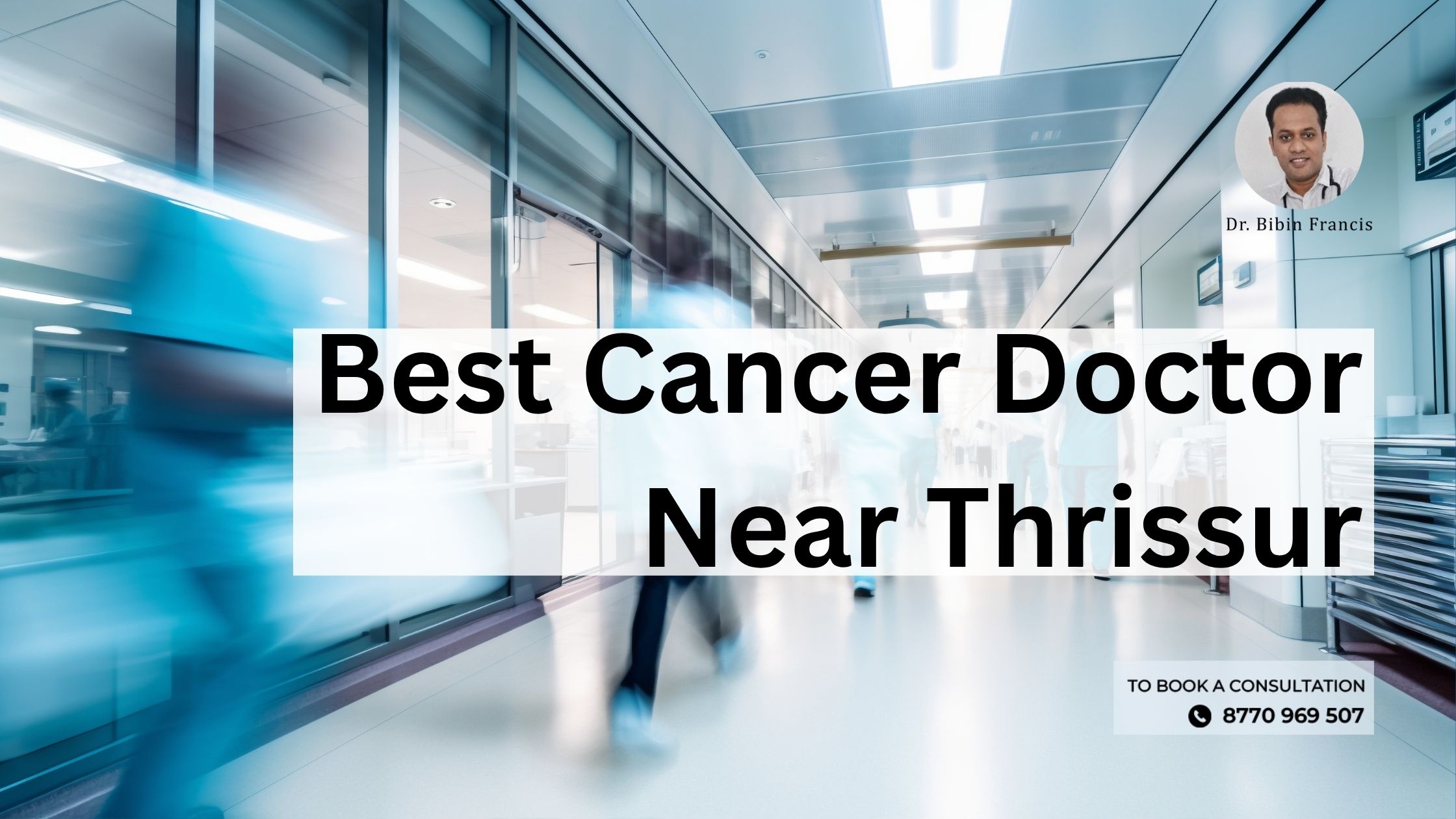 Consultation with the best cancer doctor near Thrissur for personalized oncology care