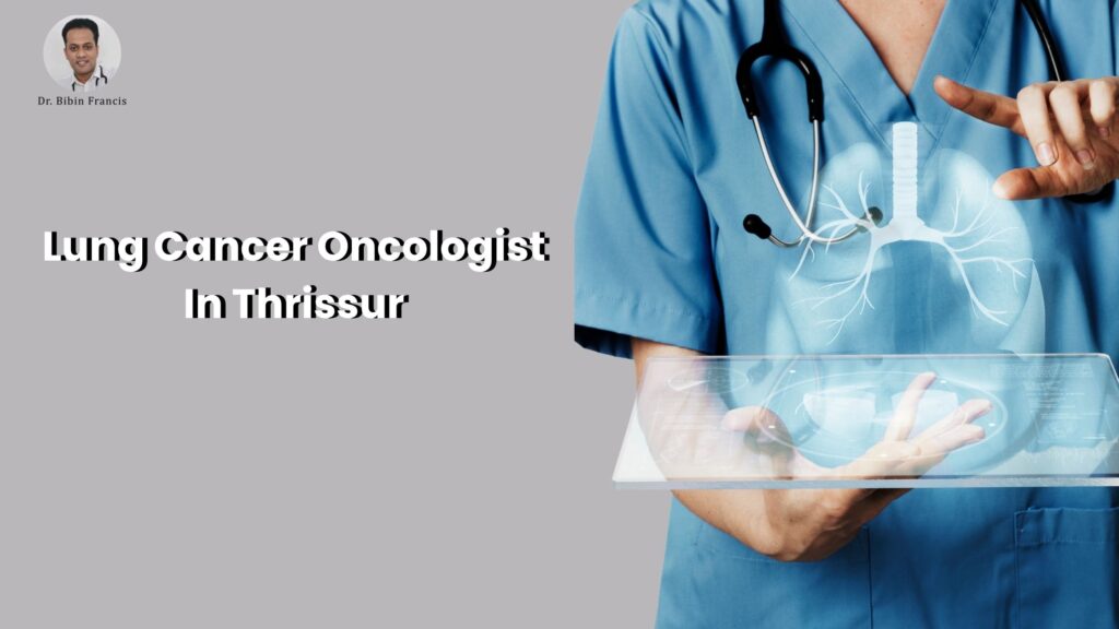 Lung Cancer Oncologist In Thrissur