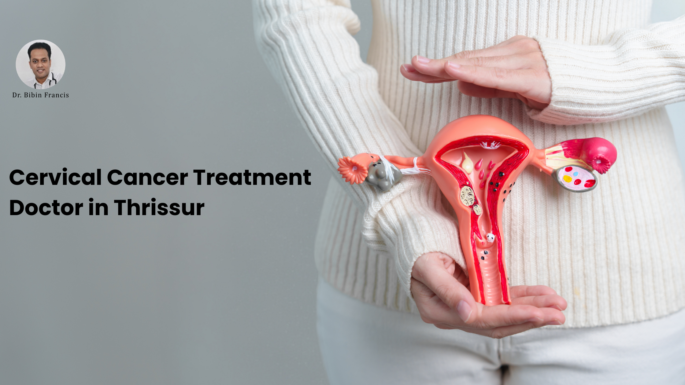 cervical cancer treatment doctor in Thrissur