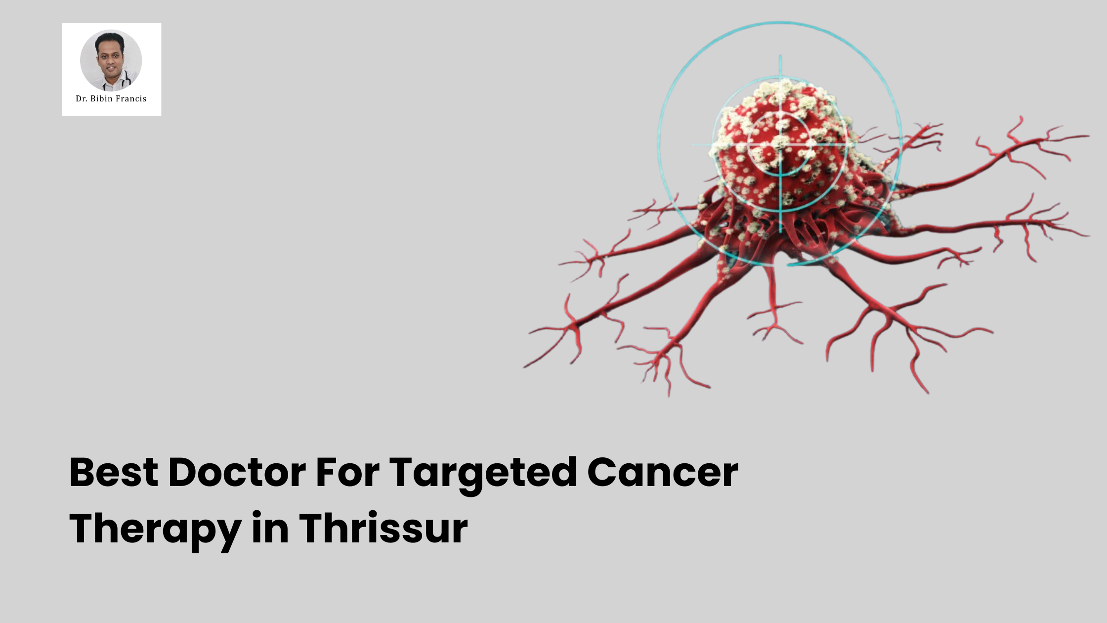 Best Doctor For Targeted Cancer Therapy in Thrissur