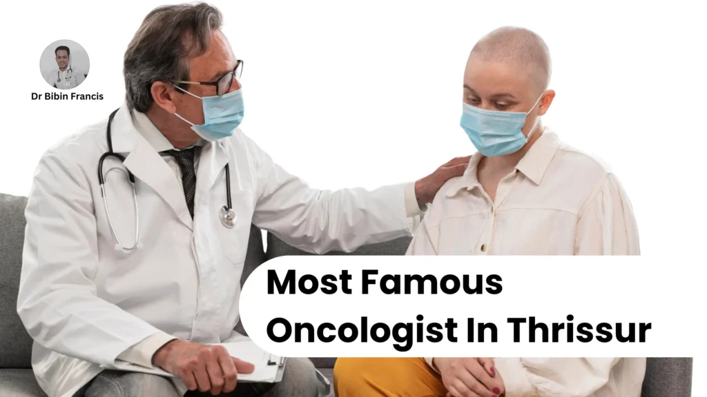 Most Famous Oncologist In Thrissur