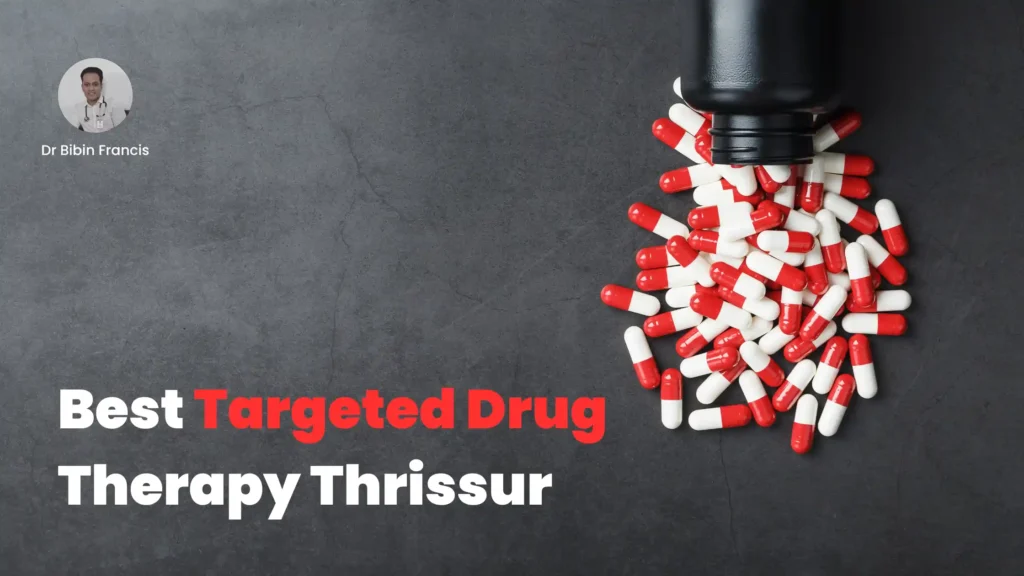 Best Targeted Drug Therapy Thrissur