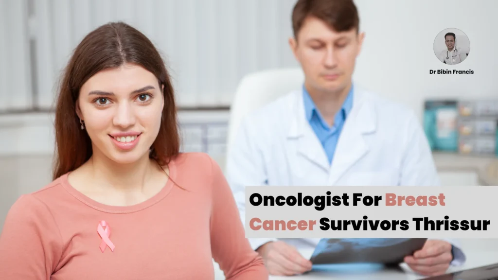 Oncologist For Breast Cancer Survivors Thrissur