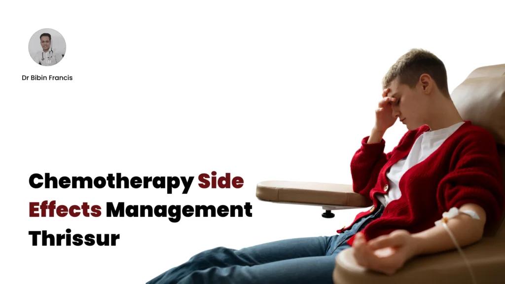 Chemotherapy Side Effects Management Thrissur