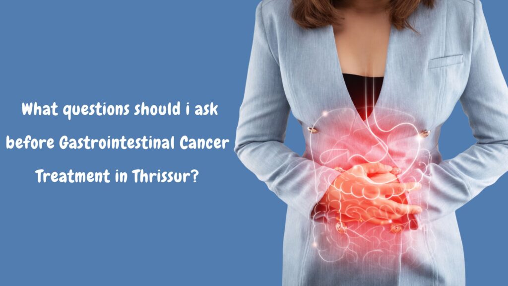What questions should i ask before Gastrointestinal Cancer Treatment in Thrissur? illustration showing digestive system pain and patient awareness