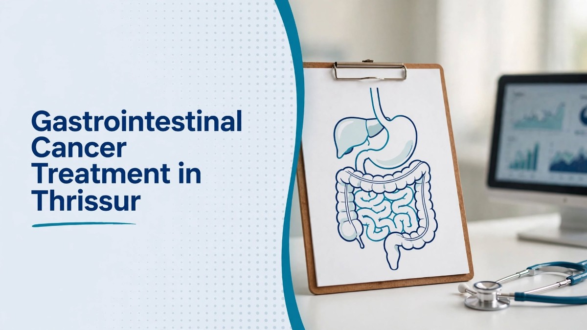 Gastrointestinal Cancer Treatment in Thrissur